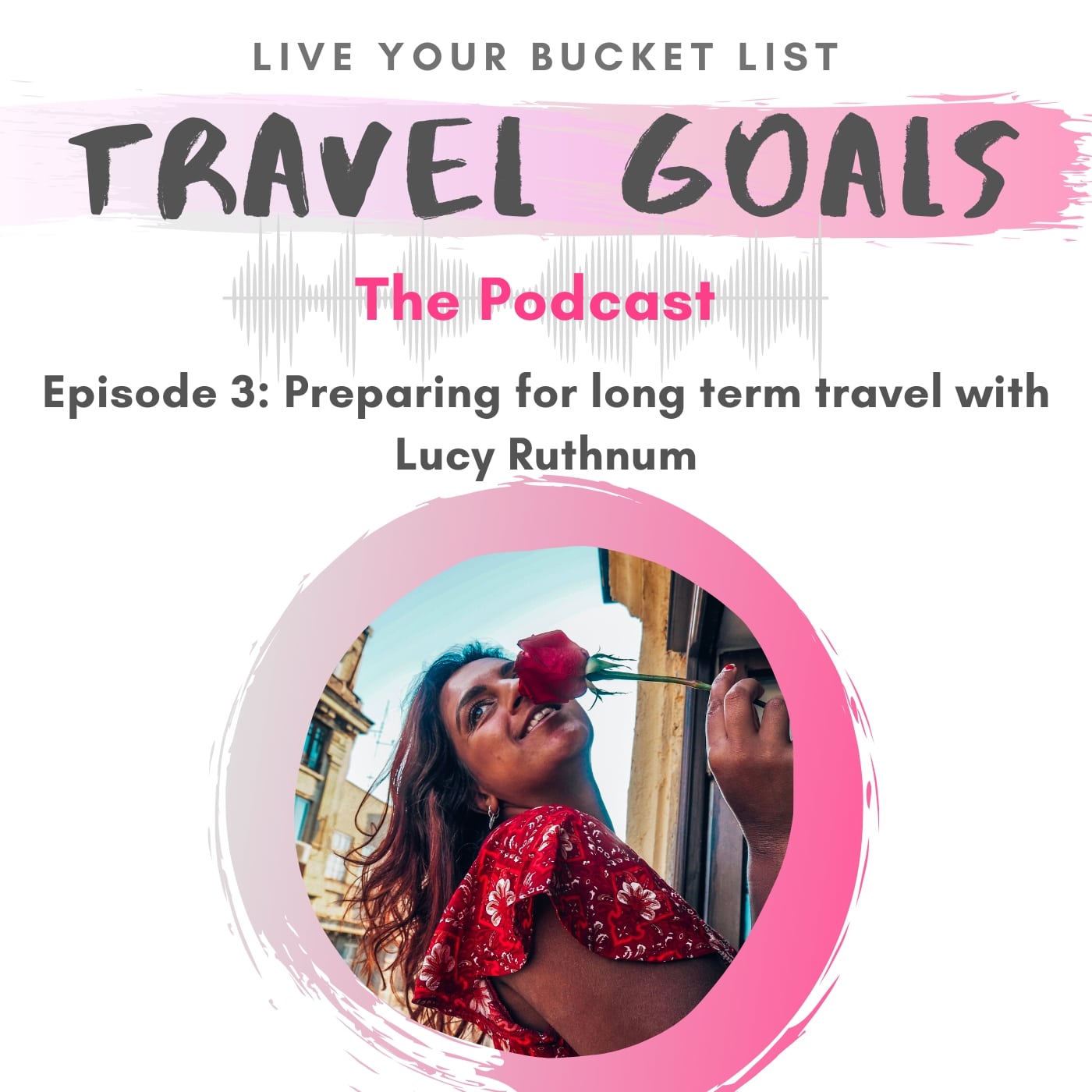 Episode 2 travel goals podcast Prepare for long term travel